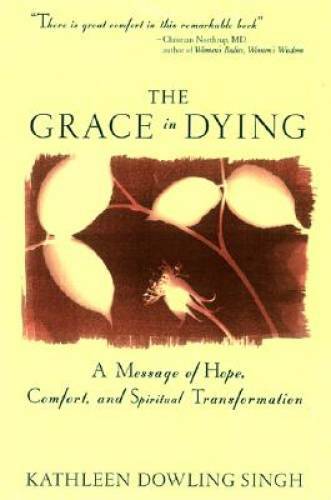 The Grace in Dying : How We Are Transformed Spiritually as We Die – GOOD