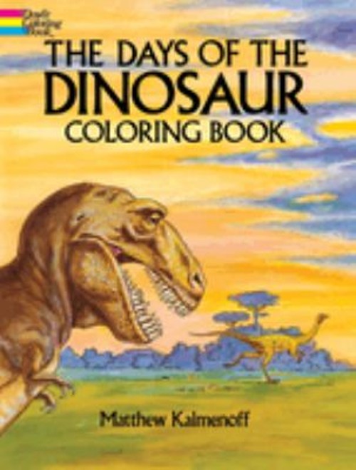 The Days of the Dinosaur Coloring Book Paperback Matthew Kalmenof