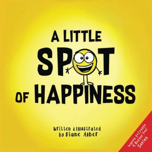 A Little SPOT of Happiness – Paperback By Alber, Diane – VERY GOOD