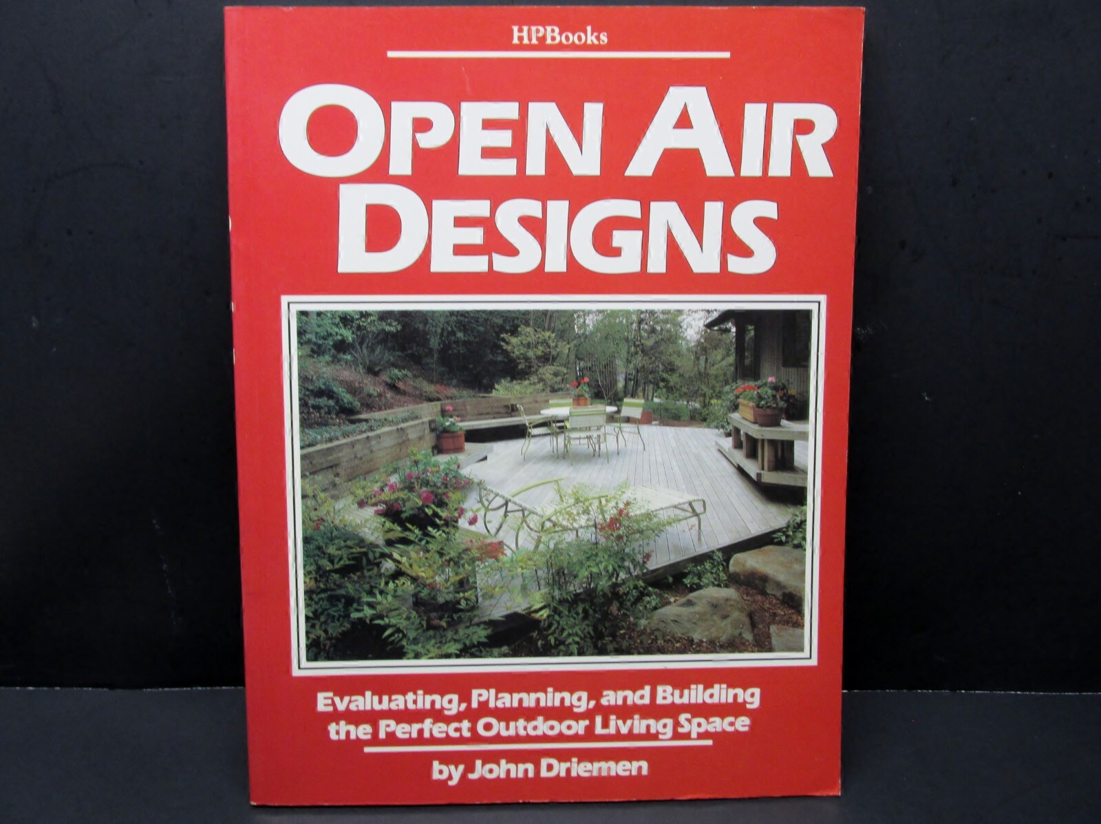 Open Air Designs : How to Create a Deck Space That Really Works by J. Driemen