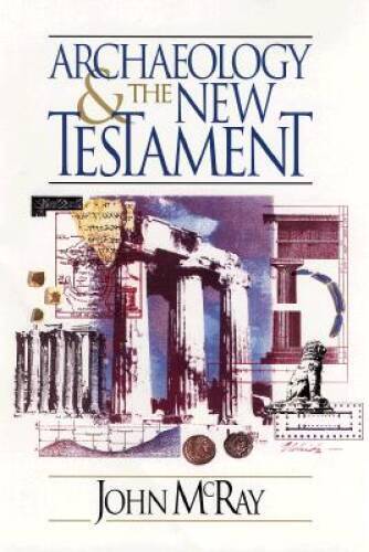 Archaeology and the New Testament – Hardcover By McRay, John – GOOD