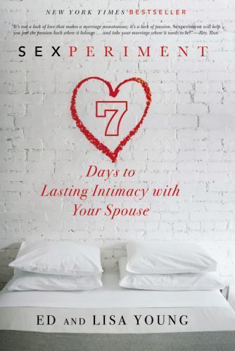 Sexperiment: 7 Days to Lasting Intimacy with- Ed Young, 9780446582728, hardcover