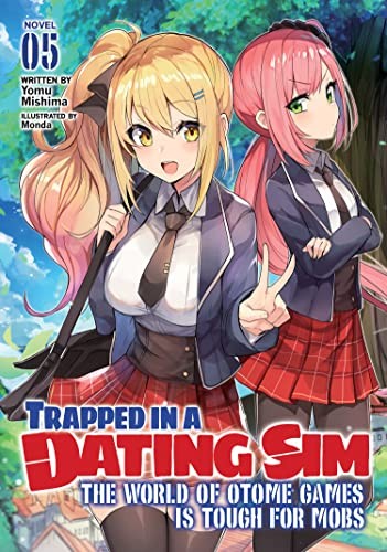 TRAPPED IN A DATING SIM: THE WORLD OF OTOME GAMES IS TOUGH By Yomu Mishima NEW