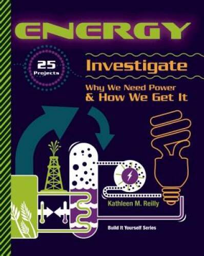 ENERGY: 25 Projects Investigate Why We Need Power & How We Get It (B – VERY GOOD