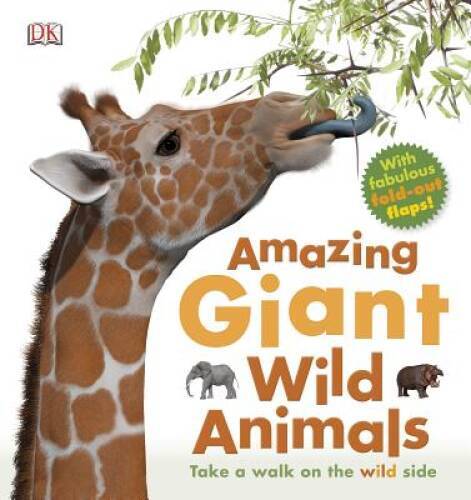 Amazing Giant Wild Animals – Hardcover By DK Publishing – VERY GOOD