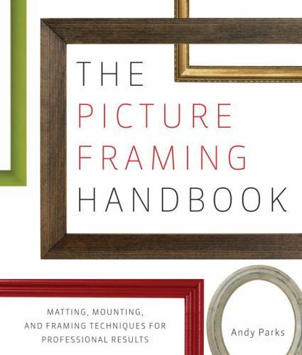 The Picture Framing Handbook by Andy Parks