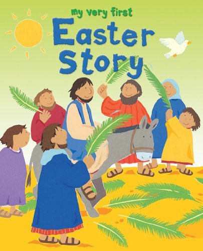 My Very First Easter Story By Lois Rock