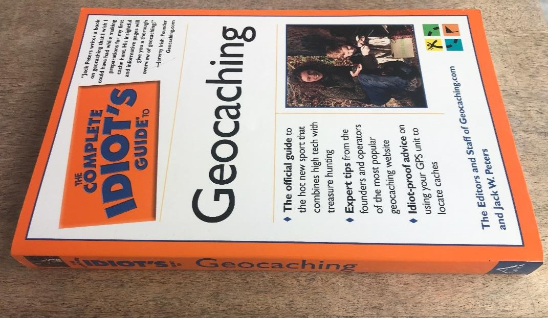 GEOCACHING ~ COMPLETE IDIOT’S GUIDE ~ J. PETERS & GEOCACHING.COM ~ 2004 ~ 1ST ED
