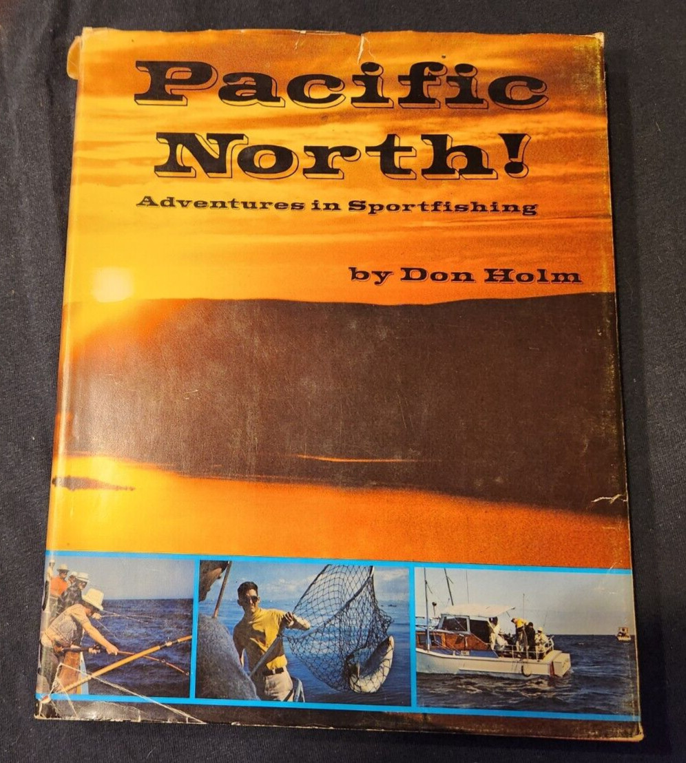PACIFIC NORTH! ADVENTURES IN SPORTFISHING – DON HOLM HC/DJ 1969