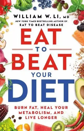 Eat to Beat Your Diet : Burn Fat, Heal Your Metabolism, & Live Longer Fast Shipp