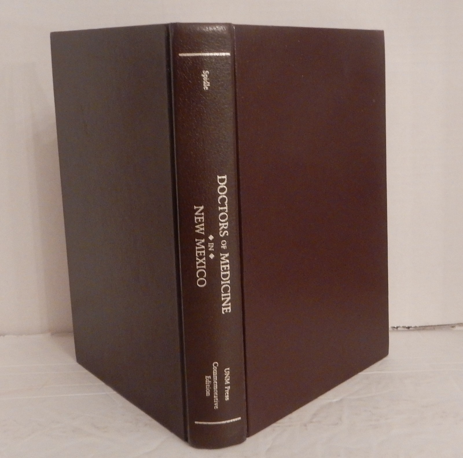 SIGNED/#’d/Lt Ed (23/125) DOCTORS OF MEDICINE IN NEW MEXICO; Spidle; 1986 UNM HC