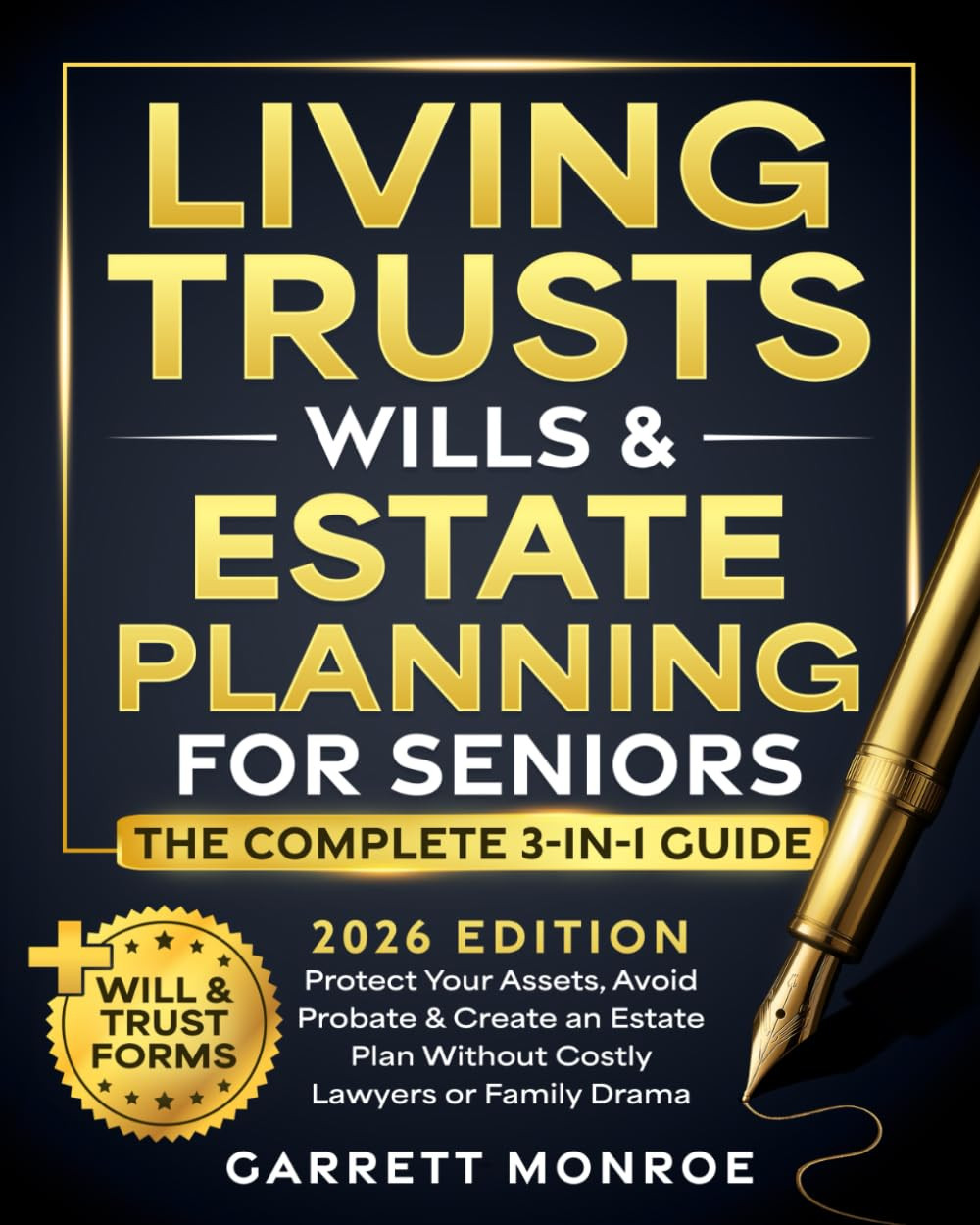 Living Trusts, Wills & Estate Planning for Seniors – the Complete 3-In-1 Guide: