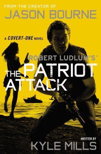 Robert Ludlum’s (Tm) the Patriot Attack by Mills, Kyle