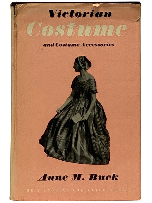 Victorian Costume and Costume Accessories (The Victorian Collector Series)