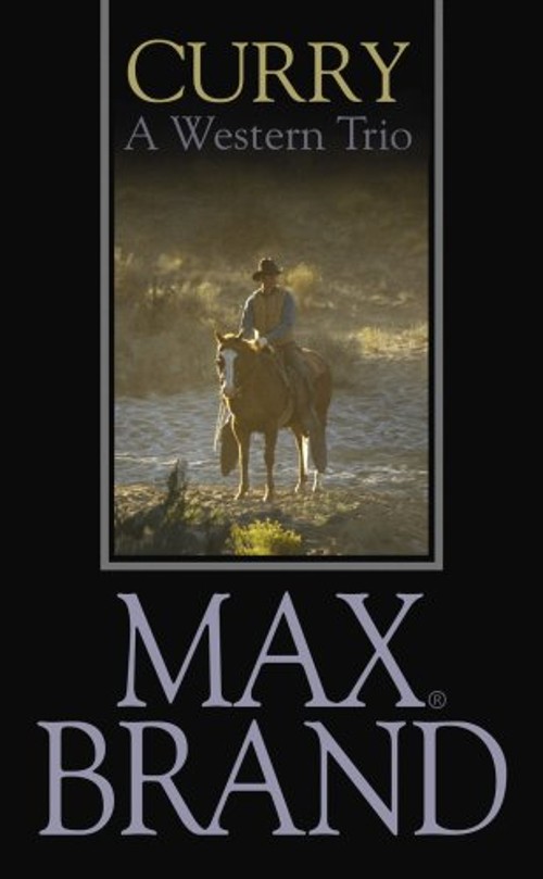 Curry : A Western Trio Library Binding Max Brand