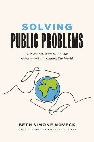 Solving Public Problems: A Practical Guide to Fix Our Government and Change Our