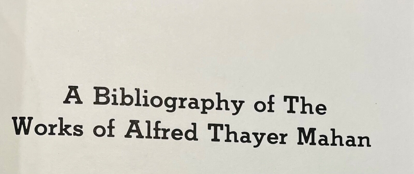 A Bibliography of The Works of Alfred Thayer Mahan – Hattendorf, NearFine 1986