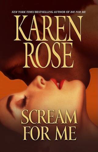 Scream for Me – Hardcover By Rose, Karen – VERY GOOD