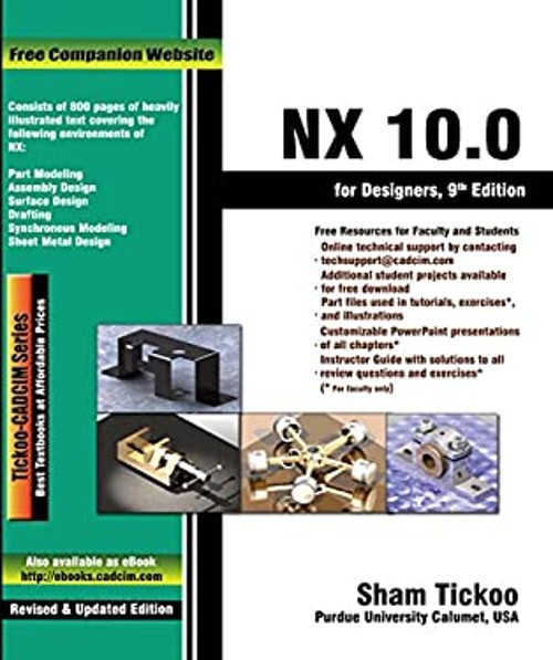 NX 10.0 for Designers, 9th Edition CADCIM Technologies Prof. Sham