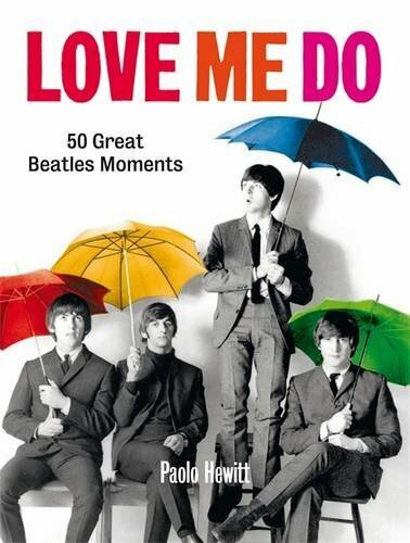 Love Me Do: 50 Great Beatles Moments by Hewitt, Paolo Book The Fast Free