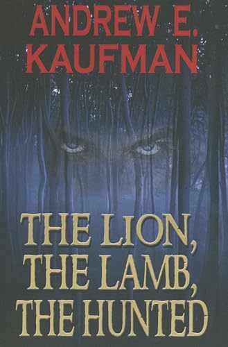 The Lion, The Lamb, The Hunted – Paperback, by Kaufman Andrew E. – Very Good