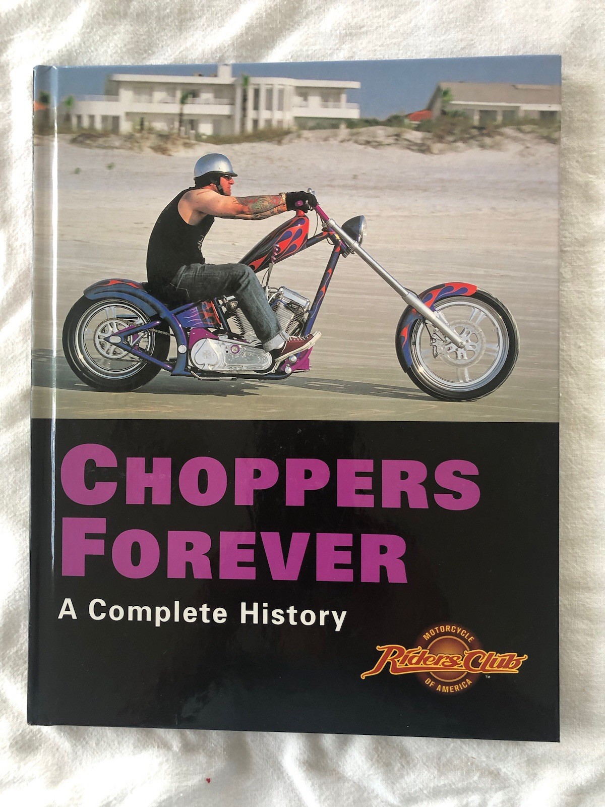 CHOPPERS FOREVER A Complete History Motorcycle of AmericaRiders Club