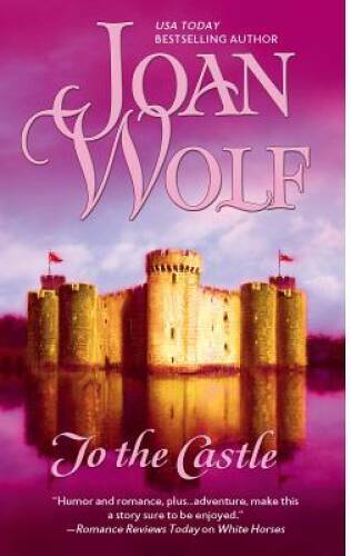 To The Castle – Mass Market Paperback By Wolf, Joan – VERY GOOD