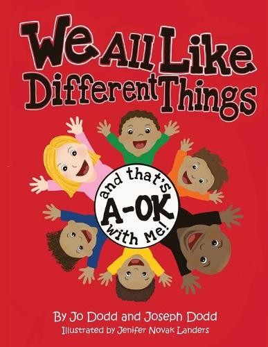 Jo Dodd Joseph D We All Like Different Things and That’s A-OK With (Paperback)