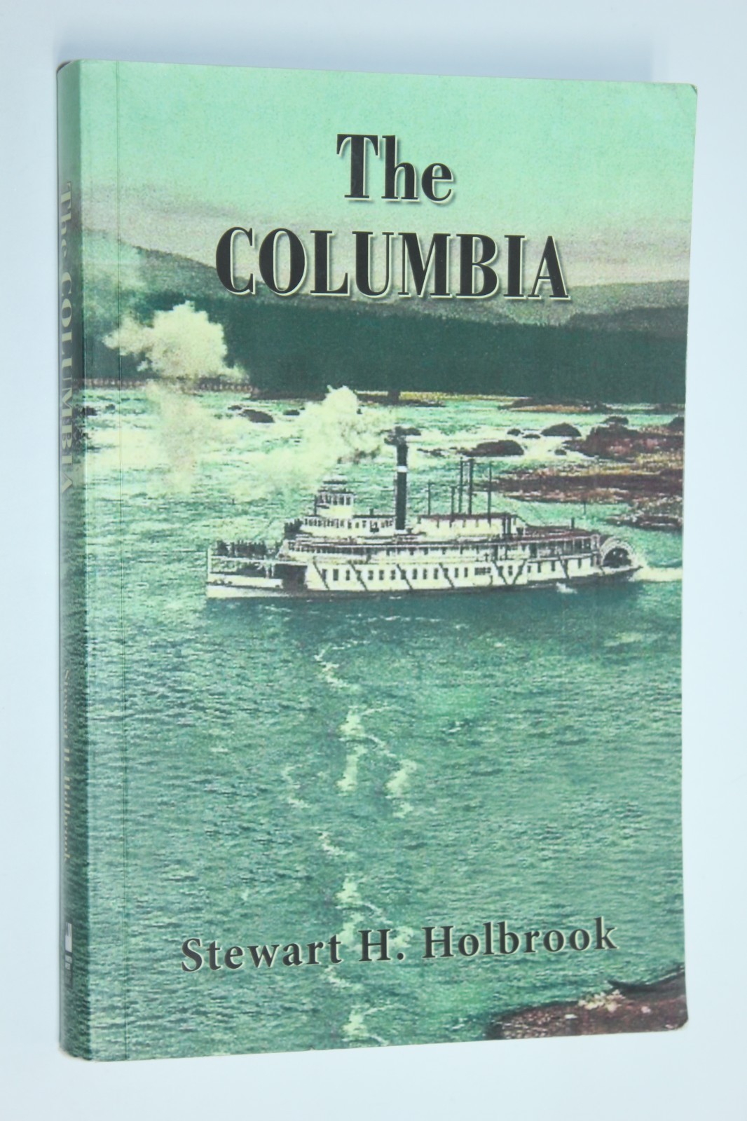 The Columbia by Stewart Holbrook (2017) History of the Pacific Northwest