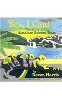 YES, I CAN!: THE STORY OF THE JAMAICAN BOBSLED TEAM By Devon Harris & Ricardo