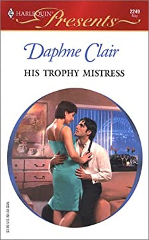 His Trophy Mistress Mass Market Paperbound Daphne Clair
