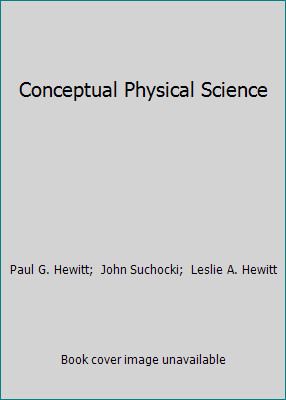 Conceptual Physical Science by Paul G. Hewitt; John Suchocki; Leslie A. Hewitt