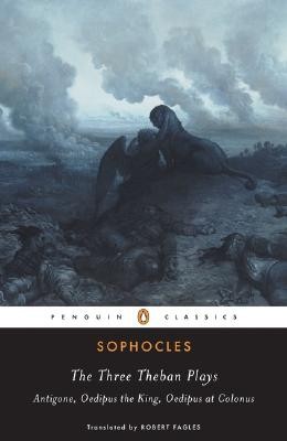 The Three Theban Plays (Penguin Classics) by Sophocles