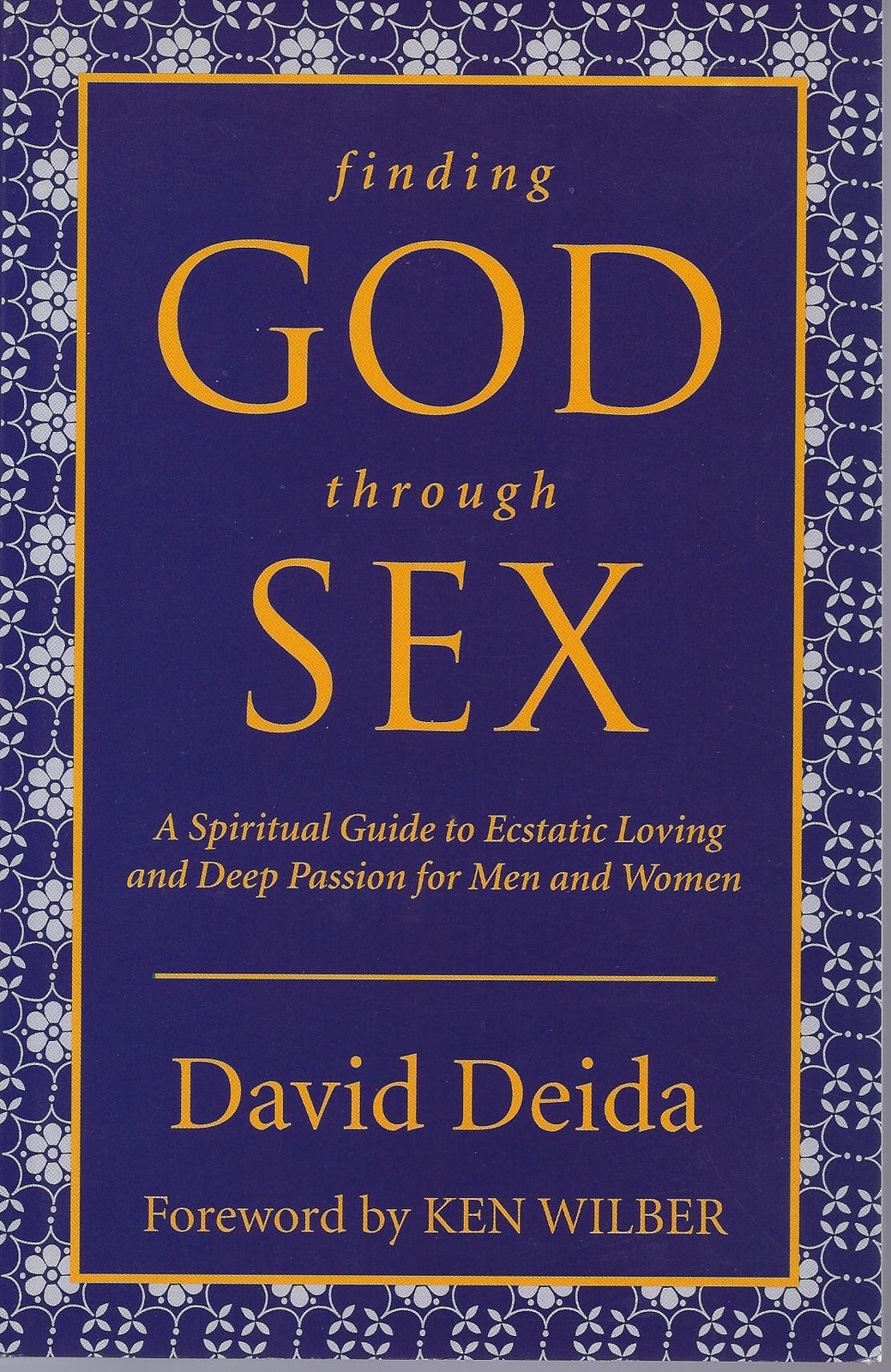 Finding God Through Sex: A Spiritual Guide to Ecstatic Loving and Deep Passi…
