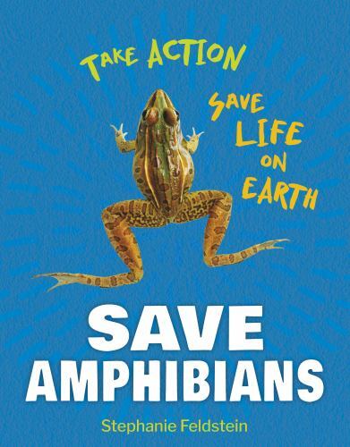 Save Amphibians by Feldstein, Stephanie