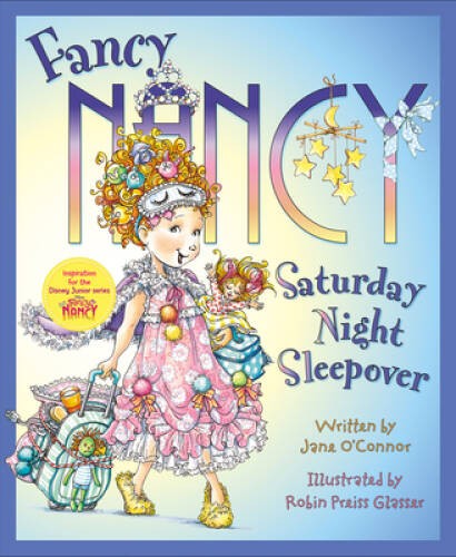 Fancy Nancy: Saturday Night Sleepover – Hardcover By O’Connor, Jane – GOOD
