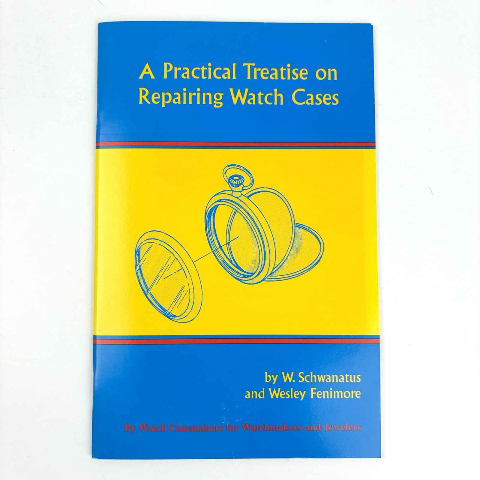 A Practical Treatise On Repairing Watch Cases By Schwanatus & Fenimore, Reprint