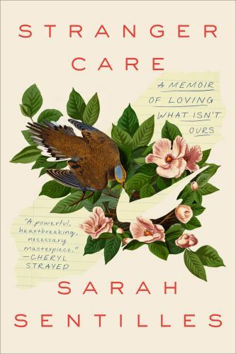 Stranger Care: A Memoir of Loving What Isn’t Ours, Sentilles, Sarah, Very Good B