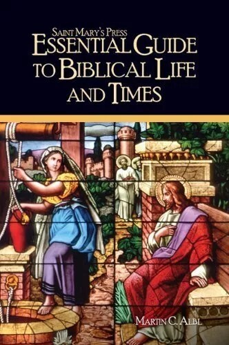 Saint Mary’s Press Essential Guide to Biblical Life and Times, Martin Albl, PB