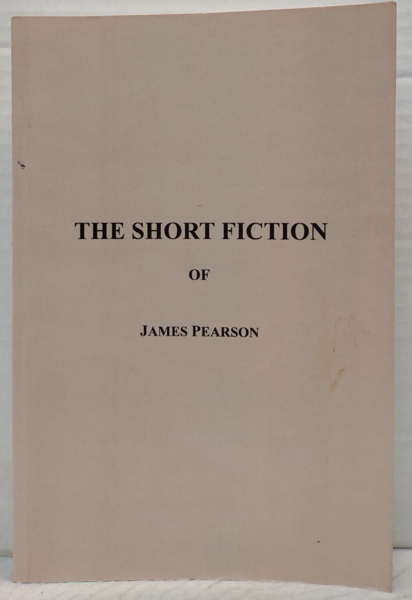 THE SHORT FICTION OF JAMES PEARSON by James Pearson (2001, Pb) * FREE SHIPPING *