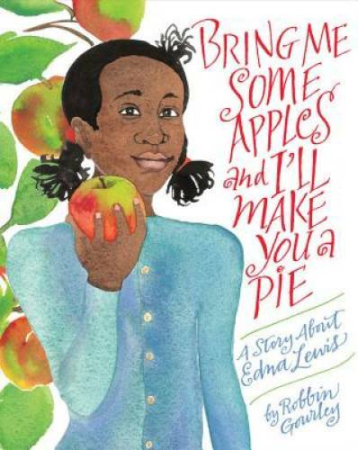 Bring Me Some Apples and I’ll Make You a Pie: A Story About Edna Lewis – GOOD