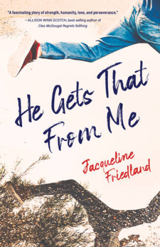He Gets That from Me: A Novel – Paperback By Friedland, Jacqueline – GOOD