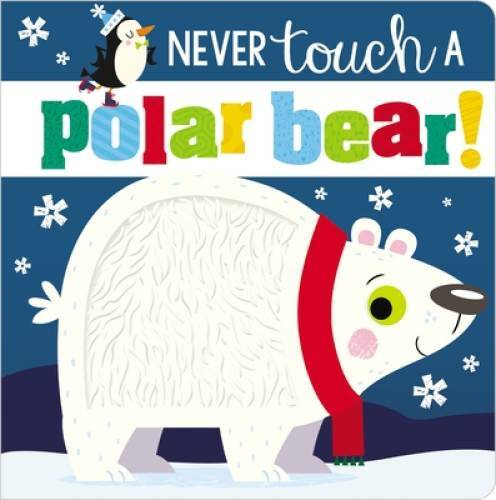 Never Touch a Polar Bear! – Board book By Make Believe Ideas Ltd. – GOOD