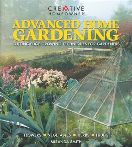 Advanced Home Gardening – Paperback By Miranda Smith – GOOD