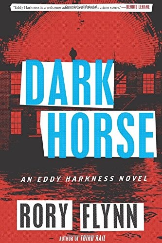 Dark Horse: An Eddy Harkness Novel (Eddy Harkness Novels) by Flynn, Rory