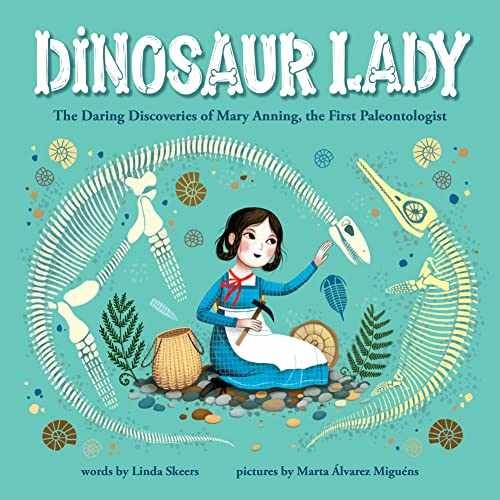 Dinosaur Lady: The Daring Discoveries – Hardcover, by Skeers Linda – Very Good b