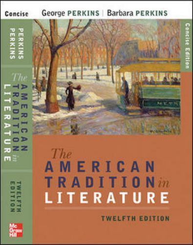 THE AMERICAN TRADITION IN LITERATURE, 12TH EDITION By George Perkins & Barbara