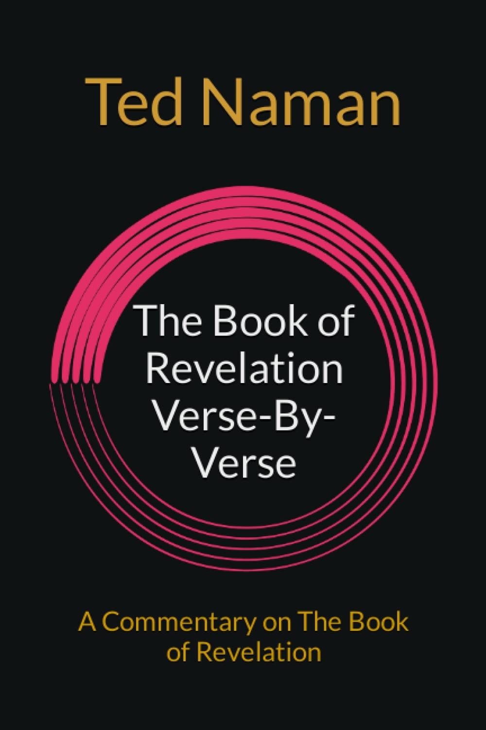 The Book of Revelation Verse-By-Verse: A Commentary on The Book of Revelatio…