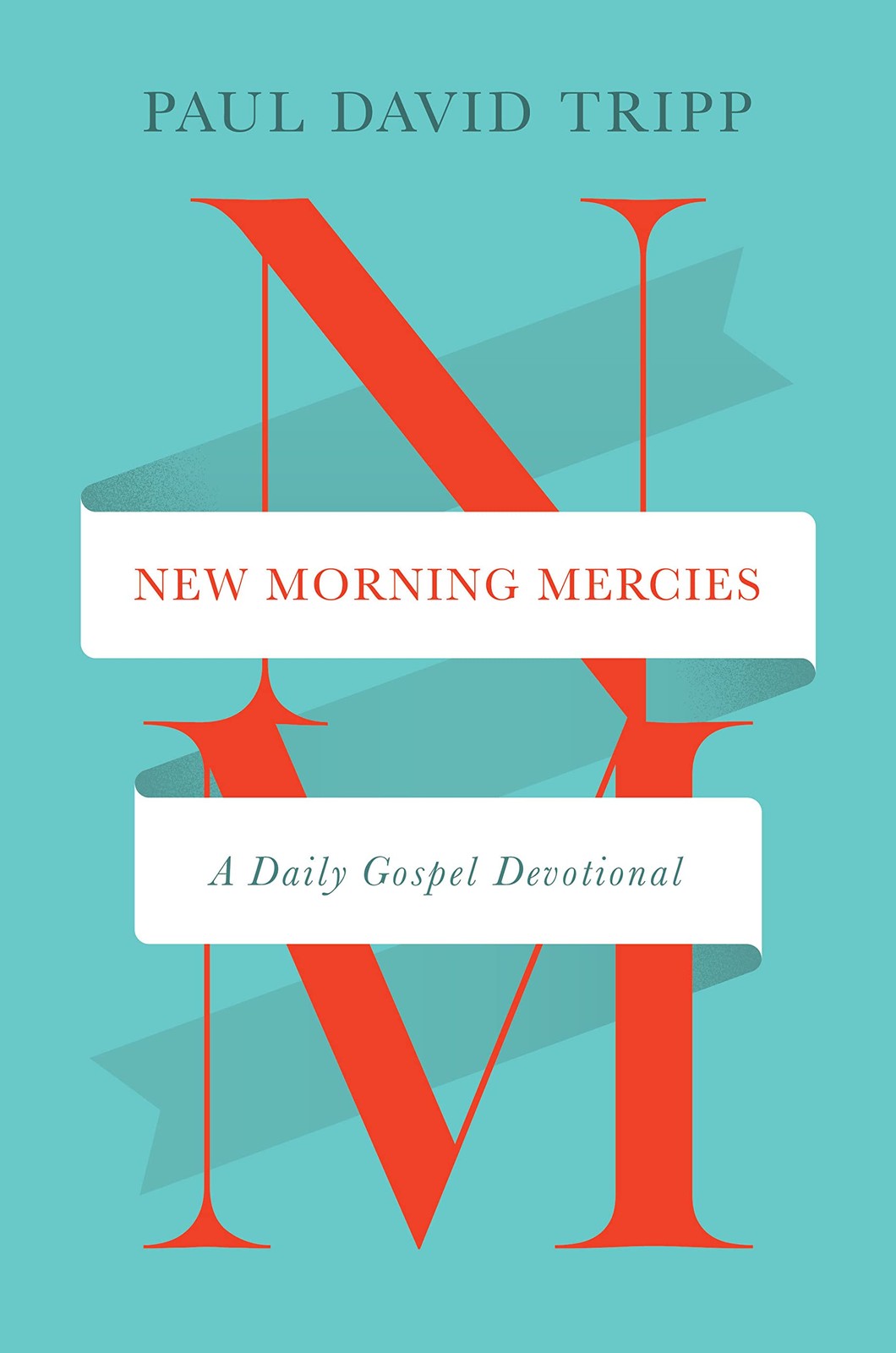 New Morning Mercies 365 Gospel Centered Devotions By Paul David Tripp