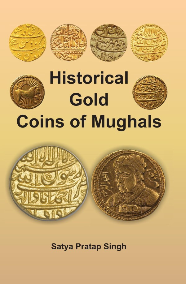 Historical Gold Coins of Mughals [Hardcover]